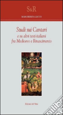 Studi sui cantari e su altri testi italiani fra Medioevo e Rinascimento libro di Lecco Margherita