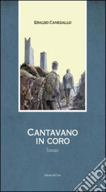 Cantavano in coro libro di Canegallo Eraldo