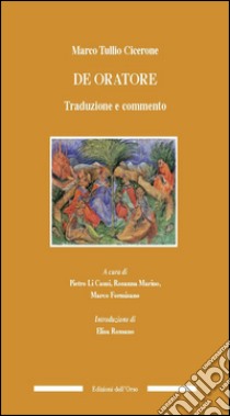 De Oratore. Traduzione e commento libro di Cicerone Marco Tullio; Li Causi P. (cur.); Marino R. (cur.); Formisano M. (cur.)