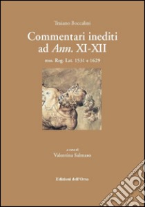 Commentari inediti ad ann. XI-XII. Mss. Reg. Lat. 1531 e 1629. Ediz. multilingue libro di Boccalini Traiano; Salmaso V. (cur.)