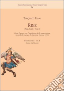 Rime. Vol. 1/2: Rime d'amore con l'esposizione dello stesso autore (secondo la stampa di Mantova, Osanna, 1591) libro di De Maldé V. (cur.)