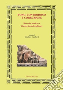 Dono, controdono e corruzione. Ricerche storiche e dialogo interdisciplinare libro di Cuniberti G. (cur.)