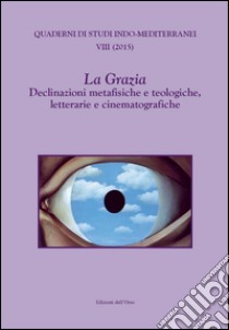 La Grazia. Declinazioni metafisiche e teologiche, letterarie e cinematografiche libro di Maj B. (cur.)