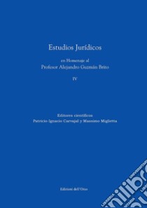 Estudios juridicos en homenaje al profesor Alejandro Guzman Brito. Vol. 4 libro di Carvajal P. (cur.); Miglietta M. (cur.)