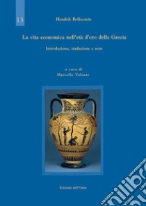 La vita economica dell'età d'oro della Grecia. Introduzione, traduzione e note libro di Bolkestein Hendrik; Valente M. (cur.)