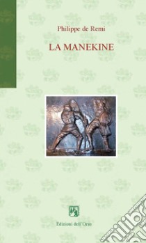 La manekine. Testo italiano a fronte. Ediz. critica libro di Remi Philippe de (sire de Beaumanoir); Rossi C. (cur.)