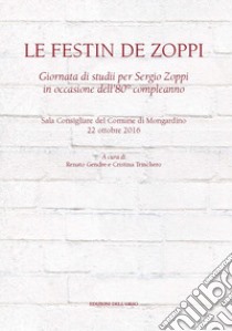 Le festin de Zoppi. Giornata di studii per Sergio Zoppi in occasione dell'80° compleanno (Mongardino, 22 ottobre 2016) libro di Gendre R. (cur.); Trinchero C. (cur.)