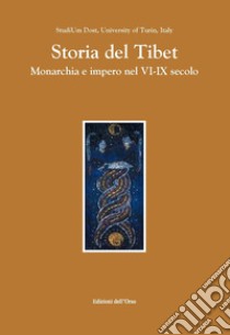 Storia del Tibet. Monarchia e impero nel VI-XI secolo. Ediz. italiana e tibetana libro di Ricca Franco; Vogliotti Guido