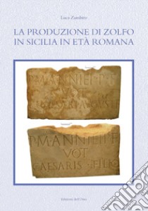 La produzione di zolfo in Sicilia in età romana libro di Zambito Luca