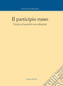 Il participio russo. Teoria ed esercizi con soluzioni libro di Novokhatskiy Dmitry