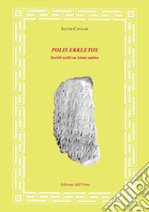 Polis ekkletos. Scritti scelti su Atene antica libro di Cataldi Silvio