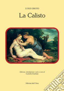 La Calisto libro di Groto Luigi