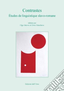 Contrastes. Études de linguistique slavo-romane. Ediz. critica libro di Inkova O. (cur.); Mancheva D. (cur.)