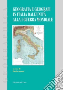 Geografia e geografi in Italia dall'unità alla 1ª guerra mondiale libro di Sereno P. (cur.)