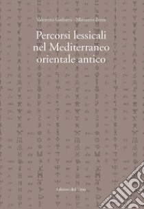 Percorsi lessicali nel Mediterraneo orientale antico. Ediz. critica libro di Pozza Marianna; Gasbarra Valentina