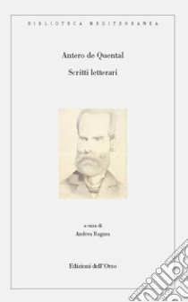 Scritti letterali. Ediz. critica libro di De Quental Antero; Ragusa A. (cur.)