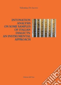 Intonation analysis on some samples of italian dialects: an instrumental approach libro di De Iacovo Valentina