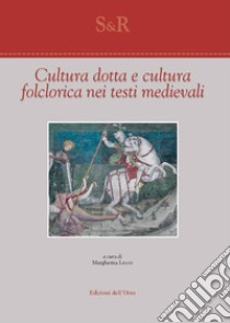 Cultura dotta e cultura folcrorica nei testi medievali libro di Lecco Margherita