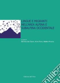 Lingue e migranti nell'area alpina e subalpina occidentale libro di Del Savio M. (cur.); Pons A. (cur.); Rivoira M. (cur.)