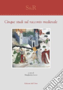 Cinque studi sul racconto medievale libro di Lecco M. (cur.)