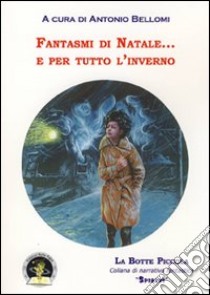 Fantasmi di natale... e per tutto l'inverno libro di Bellomi A. (cur.)