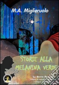 Storie alla melanina verde libro di Miglieruolo Mauro A.