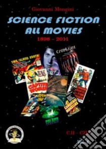 Science fiction all movies. Vol. 4: C.H-CZU enciclopedia della fantascienza per immagini libro di Mongini Giovanni