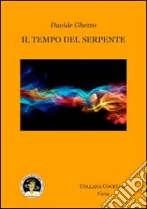 Il tempo del serpente libro di Ghezzo Davide