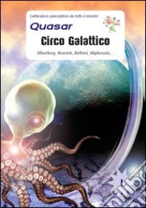 Circo galattico. Silverberg, Resnick, Bellomi, Miglieruolo,...  libro di Bellomi A. (cur.); Petruzzelli L. (cur.)