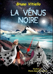 La Vénus noire libro di Vitiello Bruno