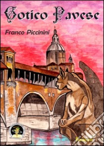 Gotico pavese libro di Piccinini Franco