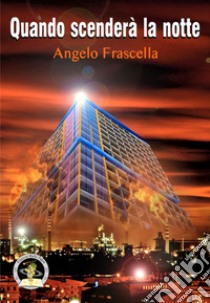 Quando scenderà la notte libro di Frascella Angelo