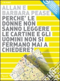 Perché le donne non sanno leggere le cartine e gli uomini non si fermano mai a chiedere? Audiolibro. 2 CD Audio  di Pease Allan - Pease Barbara