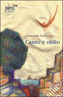 Canto e oblio libro di Goffredo Giuseppe