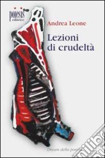 Lezioni di crudeltà libro di Leone Andrea