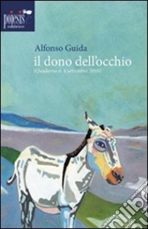 Il dono dell'occhio libro di Guida Alfonso; Cupertino B. (cur.)