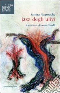 Jazz degli ulivi libro di Negrouche Samira