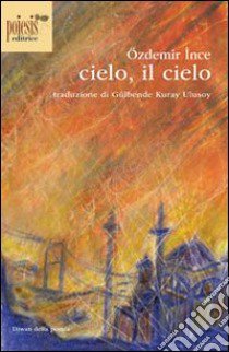 Cielo, il cielo libro di Ince Özdemir; Goffredo G. (cur.)