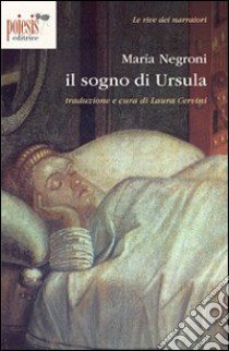 Il sogno di Ursula libro di Negroni Maria; Cervini L. (cur.)