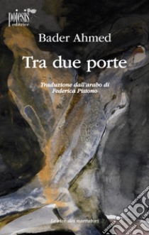 Tra due porte libro di Bader Ahamed; Pistono F. (cur.)