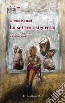 La settima sigaretta libro di Kamal Dunia