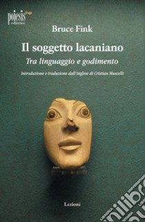 Il soggetto lacaniano. Tra linguaggio e godimento libro di Fink Bruce