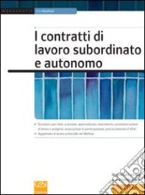 I contratti di lavoro subordinato e autonomo libro di Manfredi Vito