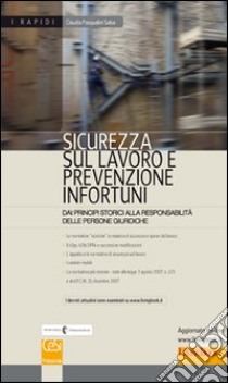 Sicurezza sul lavoro e prevenzione infortuni. Dai principi storici alla responsabilità delle persone giuridiche libro di Pasqualini Salsa Claudia