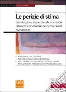 Le perizie di stima. La valutazione d'azienda nelle operazioni di finanza straordinaria e nelle procedure di risanamento libro di Panato Andrea Arrigo