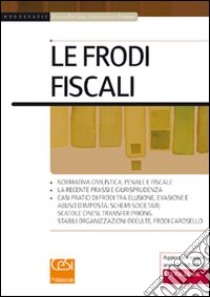 Le frodi fiscali libro di Del Gaizo Antonio; Palumbo Giovambattista