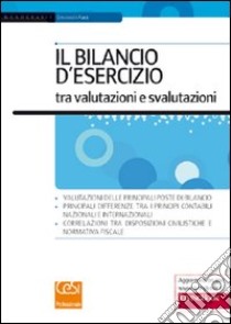 Il bilancio d'esercizio tra valutazioni e svalutazioni libro di Fusa Emanuela