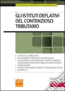 Gli istituti deflativi del contenzioso tributario libro di Palumbo Giovambattista - Giovanrosa Nazzareno - Chininea M. Elisa