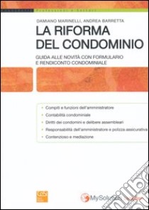 La riforma del condominio. Giuda alle novità con formulario e rendiconto condominiale libro di Marinelli Damiano; Barretta Andrea