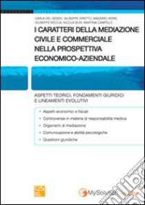 I caratteri della mediazione civile e commerciale nella prospettiva economico-aziendale libro